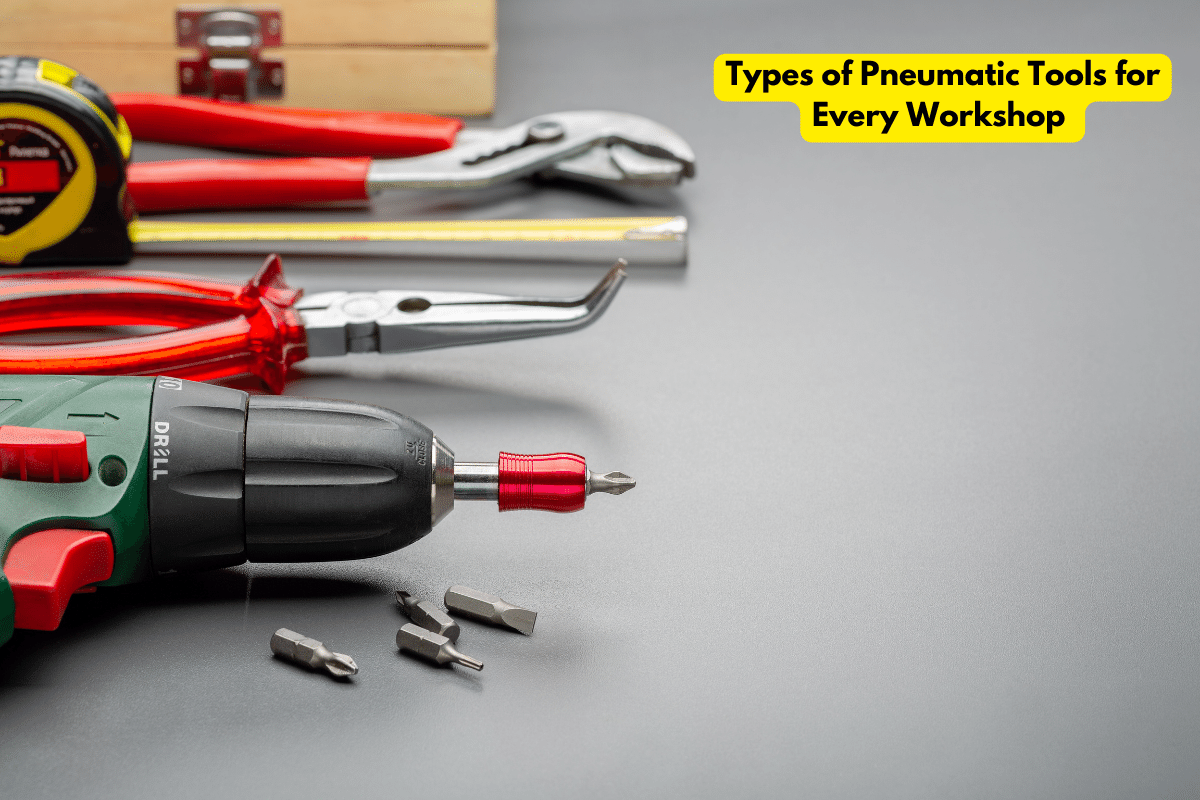 Types of Pneumatic Tools for Every Workshop 